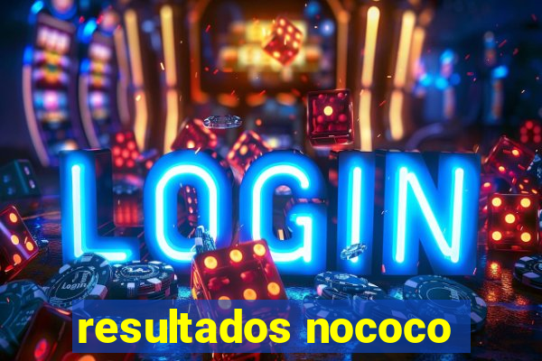 resultados nococo